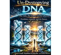 Un-Dystopying DNA: Freedom, consent, and the future of genetics