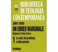 Un ebreo marginale. Ripensare il Gesù storico. Vol. 1: Le radici del problema e della persona.