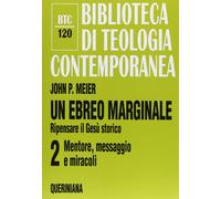 Un ebreo marginale. Ripensare il Gesù storico. Vol. 2 - Meier John P.