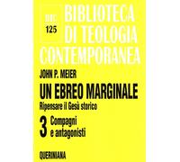 Un ebreo marginale. Ripensare il Gesù storico. Vol. 3 - Meier John P.