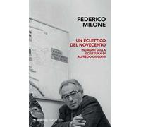 Un eclettico del Novecento. Indagini sulla scrittura di Alfredo Giuliani