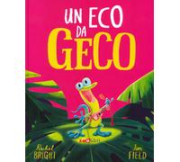 Un eco da geco. Ediz. a colori - Bright Rachel