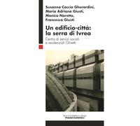 Un edificio-città: la serra di Ivrea. Centro di servizi sociali e residenziali Olivetti