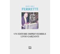 Un editore imprevedibile. Livio Garzanti