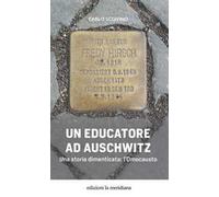 Un educatore ad Auschwitz. Una storia dimenticata: l'Omocausto