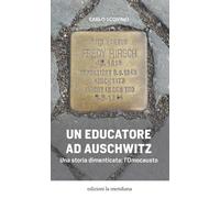 Un educatore ad Auschwitz. Una storia dimenticata: l'Omocausto