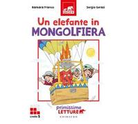 Un elefante in mongolfiera. Primissime letture. Livello 5. Ediz. a colori