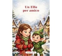 Un Elfo per Amico: Un Amico caduto dal cielo