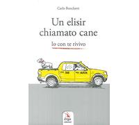 Un elisir chiamato cane. Io con te rivivo