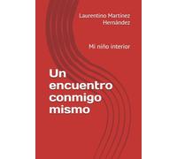 Un encuentro conmigo mismo: Mi niño interior