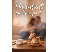 Un enfant quelque part: Le roman poignant d'un coupe confronté à l'infertilité et à l'espoir