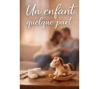 Un enfant quelque part: Le roman poignant d'un coupe confronté à l'infertilité et à l'espoir