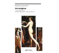 Un enigma. Il corpo della donna: un breve vademecum lungo 30.000 anni