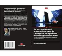 Un environnement informatique pour la conception de systèmes d'enveloppe de bâtiment: et l'aide au contrôle via l'optimisation assistée par simulation dynamique