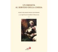 Un eremita al servizio della Chiesa. Scritti del beato Paolo Giustiniani. ...