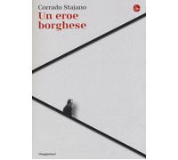 Un eroe borghese - Stajano Corrado