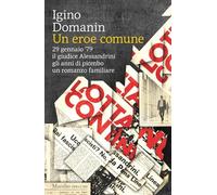 Libri Igino Domanin - Un Eroe Comune. 29 Gennaio '79, Il Giudice Alessandrini, G