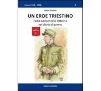 Un eroe triestino. Fabio Carniel nelle lettere e nel diario di guerra