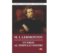 Un erou al timpului nostru - M.I. Lermontov