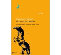 Un esercito bestiale. Piccola storia degli animali nella Grande Guerra