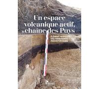Un espace volcanique actif la chaîne des Puys: Elément marquant des territoires préhistoriques