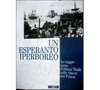 Un esperanto iperboreo. In viaggio verso l'ultima Thule sulle tracce dei P...