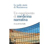 Un esperimento di medicina narrativa. Le molte storie di Mariateresa