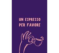 Un Espresso Per Favore - Italian Coffee Lovers Notebook & Journal | 150 Lined Pages | Aesthetic Espresso-Themed Writing Book for Coffee Enthusiasts, Travel Dreamers & Daily Reflections | Glossy Cover