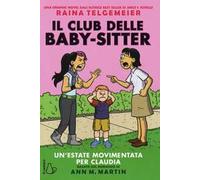 Un' estate movimentata per Claudia. Il club delle baby-sitter. Vol. 4
