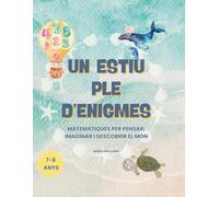 Un estiu ple d’enigmes: Matemàtiques per pensar, imaginar i descobrir el món. Enigmes culturals i reptes competencials per a nens i nenes de 7 a 8 anys.