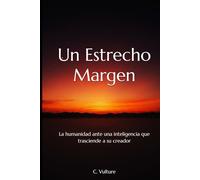 Un Estrecho Margen: La humanidad ante una inteligencia que trasciende a su creador