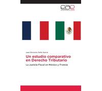 Un estudio comparativo en Derecho Tributario: La Justicia Fiscal en México y Francia