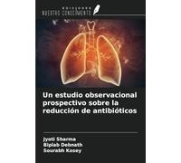 Un estudio observacional prospectivo sobre la reducción de antibióticos