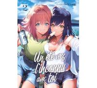 Un été vers l'inconnu avec toi - Tome 02: Tome 2