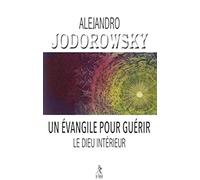 Un Evangile pour guérir & Le Dieu intérieur