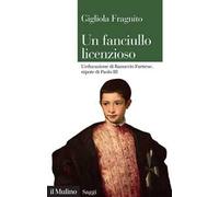 Un fanciullo licenzioso. L'educazione di Ranuccio Farnese, nipote di Paolo III