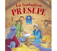 Un fantastico presepe. Ediz. illustrata