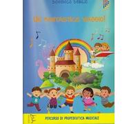 Un fantastico viaggio! Percorso di propedeutica musicale per bambini da 6 a 10 anni