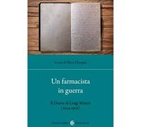 Un farmacista in guerra. Il diario di Luigi Maturi (1914-1919)