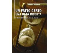 Un fatto certo una data incerta. Il ritorno di Cristo e la fine del mondo