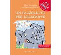 Un fazzoletto per l'elefante. Ediz. ad alta leggibilità