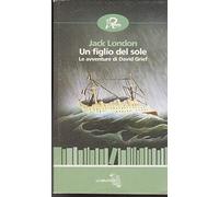 Un figlio del sole. Le avventure di David Grief