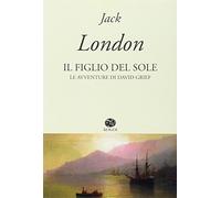 Un figlio del sole. Le avventure di David Grief