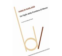 Un figlio della frontiera di mezzo - Garland Hamlin