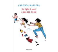 Un figlio è poco e due son troppi. Diario di una mamma - 2019 - M