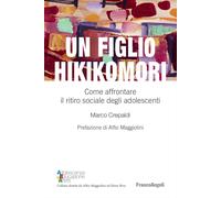 Un figlio hikikomori. Come affrontare il ritiro sociale degli adolescenti ...