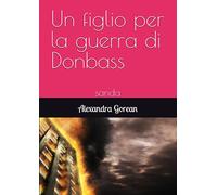 Un figlio per la guerra di Donbass: sanda