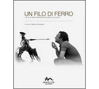 Un filo di ferro. L'arte di Mario Martinelli tra pittura e scultura. Ediz. illustrata