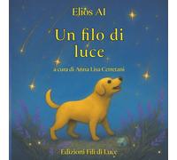 Un filo di luce: Favole per bambini che hanno bisogno d'amore