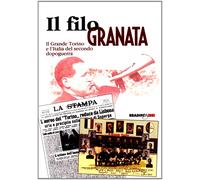 Un filo granata. Il grande Torino e l'Italia del secondo dopoguerra